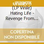 (LP Vinile) Hating Life - Revenge From Beyond vinile