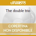 The double trio cd