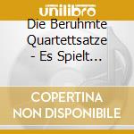 Die Beruhmte Quartettsatze - Es Spielt Kyncl Quartet cd musicale di Die Beruhmte Quartettsatze