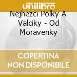 Nejhezci Polky A Valciky - Od Moravenky cd