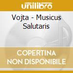 Vojta - Musicus Salutaris cd