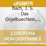 Bach, J. S. - Das Orgelbuechlein, Bwv 5 cd musicale di Bach, J. S.