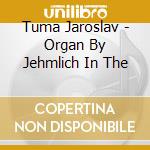 Tuma Jaroslav - Organ By Jehmlich In The cd