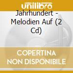 Jahrhundert - Melodien Auf (2 Cd) cd