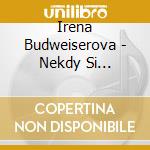 Irena Budweiserova - Nekdy Si Pripadam Jak Pta cd