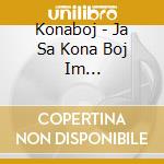 Konaboj - Ja Sa Kona Boj Im... cd