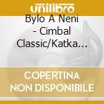 Bylo A Neni - Cimbal Classic/Katka A Dalibor Stru cd
