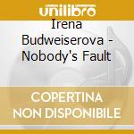 Irena Budweiserova - Nobody's Fault cd