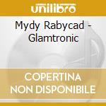 Mydy Rabycad - Glamtronic cd