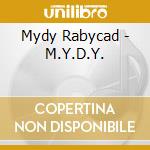 Mydy Rabycad - M.Y.D.Y. cd