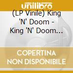 (LP Vinile) King 'N' Doom - King 'N' Doom (Lp+Cd) lp vinile