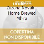 Zuzana Novak - Home Brewed Mbira cd