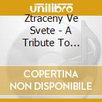 Ztraceny Ve Svete - A Tribute To Oldrich Janota cd musicale