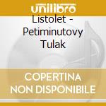 Listolet - Petiminutovy Tulak cd