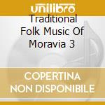 Traditional Folk Music Of Moravia 3 cd