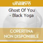 Ghost Of You - Black Yoga cd