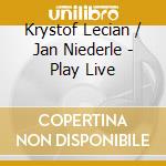 Krystof Lecian / Jan Niederle - Play Live cd