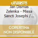 Jan Dismas Zelenka - Missa Sancti Josephi / Lita cd musicale di J. D. Zelenka