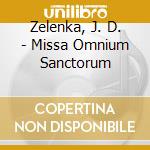 Zelenka, J. D. - Missa Omnium Sanctorum cd