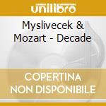 Myslivecek & Mozart - Decade cd musicale di Myslivecek & Mozart