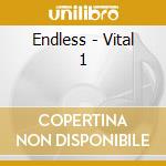 Endless - Vital 1 cd