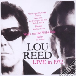 Lou Reed - Live In 1972 cd musicale di Lou Reed