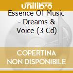 Essence Of Music - Dreams & Voice (3 Cd) cd musicale di Dreams & voice aa.vv