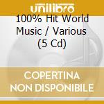 100% Hit World Music / Various (5 Cd) cd