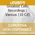 Greatest Cello Recordings / Various (10 Cd) cd