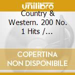 Country & Western. 200 No. 1 Hits / Various (10 Cd) cd