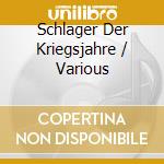 Schlager Der Kriegsjahre / Various cd