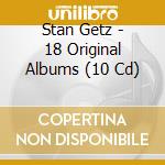 Stan Getz - 18 Original Albums (10 Cd) cd