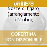 Nozze di figaro (arrangiamento x 2 oboi, cd
