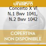 Concerto X Vl N.1 Bwv 1041, N.2 Bwv 1042 cd