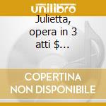 Julietta, opera in 3 atti $ m.tauberova, cd musicale di Martinu