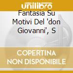 Fantasia Su Motivi Del 'don Giovanni', S cd