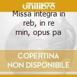 Missa integra in reb, in re min, opus pa cd