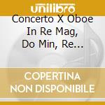 Concerto X Oboe In Re Mag, Do Min, Re Mi cd musicale di Telemann georg phili