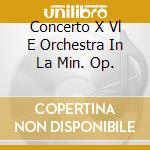 Concerto X Vl E Orchestra In La Min. Op. cd