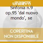 Sinfonia n.9 op.95 'dal nuovo mondo', se cd