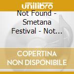 Not Found - Smetana Festival - Not Found - Smetana Festival cd