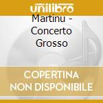 Martinu - Concerto Grosso cd