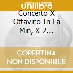 Concerto X Ottavino In La Min, X 2 Oboi, cd musicale di Antonio Vivaldi