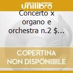 Concerto x organo e orchestra n.2 $ alen cd musicale di Brixi