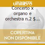 Concerto x organo e orchestra n.2 $ alen cd