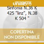 Sinfonia N.36 K 425 'linz', N.38 K 504 ' cd