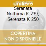 Seranata Notturna K 239, Serenata K 250 cd