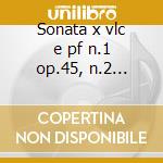 Sonata x vlc e pf n.1 op.45, n.2 op.58, cd
