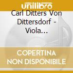 Carl Ditters Von Dittersdorf - Viola Concerto, Double Bass Concerto cd musicale di Dittersdorf