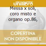 Messa x soli, coro misto e organo op.86, cd